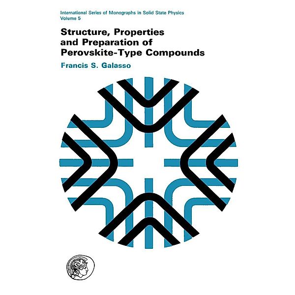 Structure, Properties and Preparation of Perovskite-Type Compounds, Francis S. Galasso