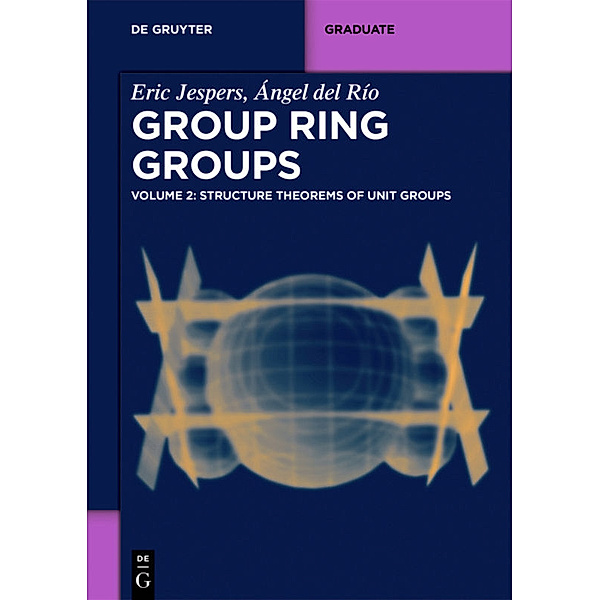 Structure Theorems of Unit Groups.Vol.2, Eric Jespers, Angel Del Rio