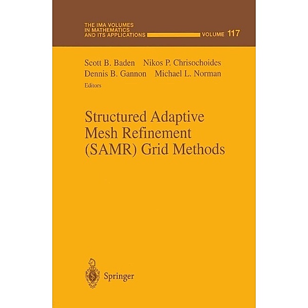 Structured Adaptive Mesh Refinement (SAMR) Grid Methods / The IMA Volumes in Mathematics and its Applications Bd.117