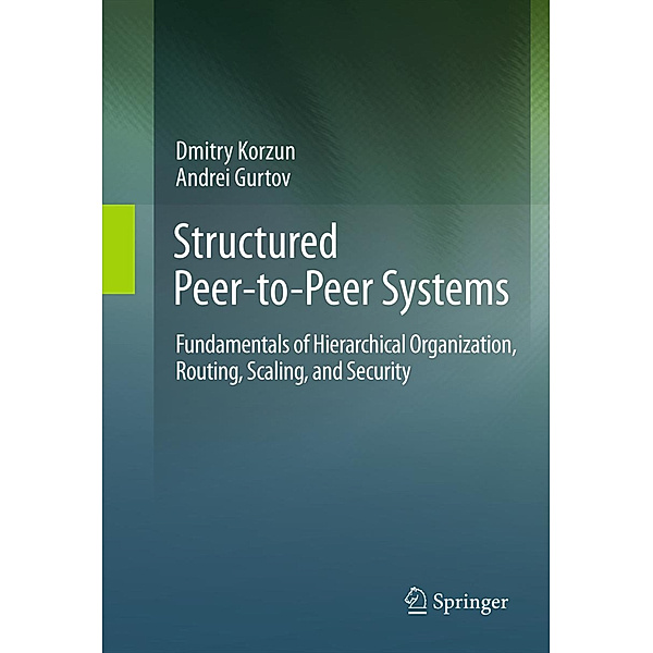 Structured Peer-to-Peer Systems, Dmitry Korzun, Andrei Gurtov