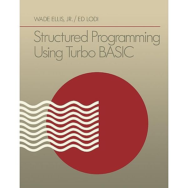 Structured Programming Using Turbo BASIC, Wade Ellis, Ed Lodi