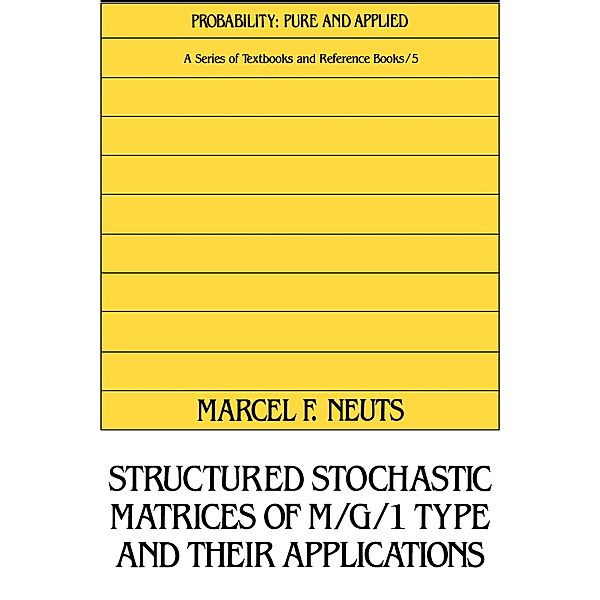 Structured Stochastic Matrices of M/G/1 Type and Their Applications, Marcel F. Neuts