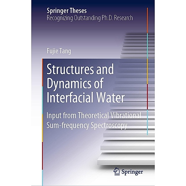 Structures and Dynamics of Interfacial Water / Springer Theses, Fujie Tang