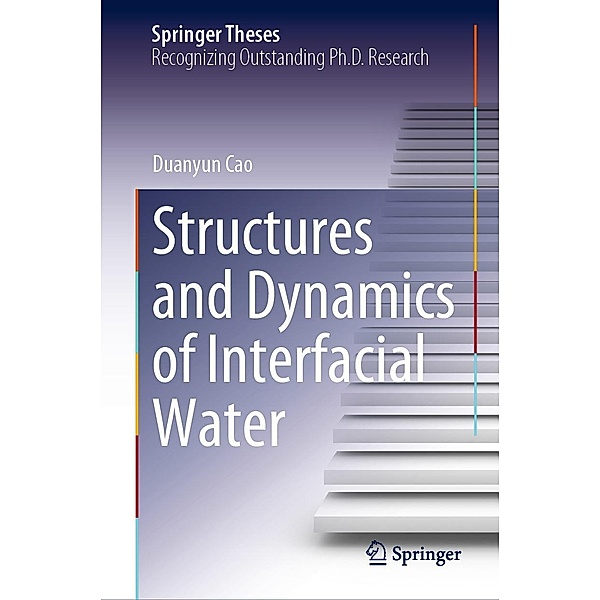 Structures and Dynamics of Interfacial Water / Springer Theses, Duanyun Cao