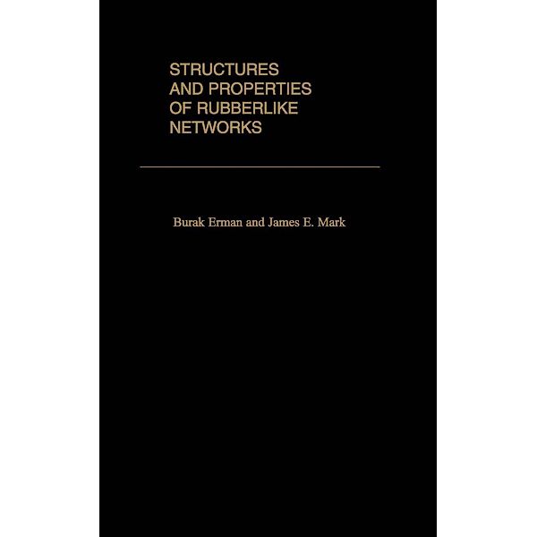 Structures and Properties of Rubberlike Networks, Burak Erman, James. E. Mark