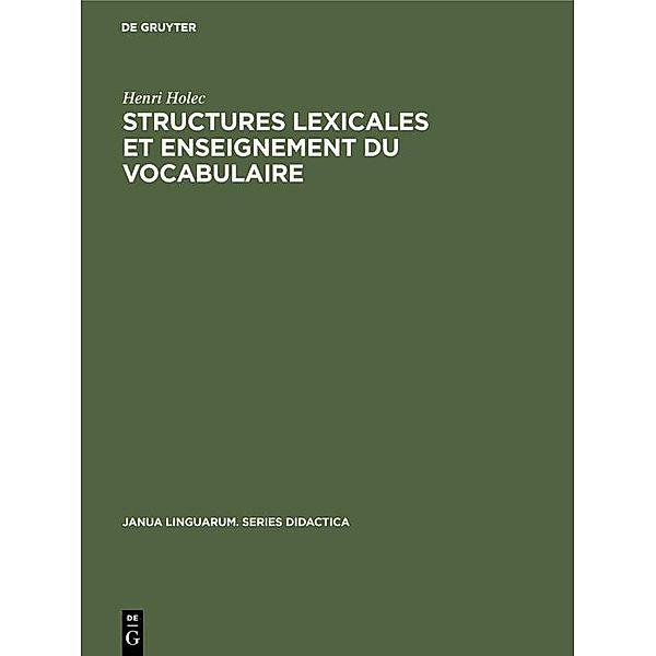 Structures lexicales et enseignement du vocabulaire / Janua Linguarum. Series Didactica Bd.5, Henri Holec
