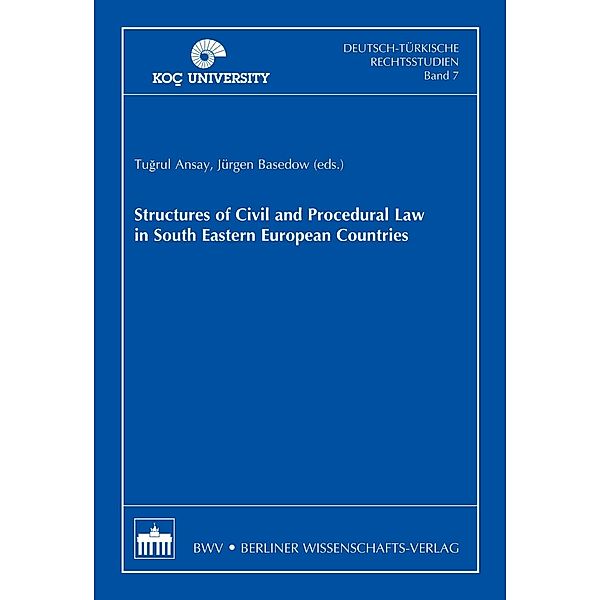 Structures of Civil and Procedural Law in South Eastern European Countries, Tugrul Ansay, Jürgen Basedow
