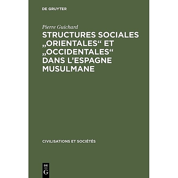 Structures sociales orientales et occidentales dans l'Espagne musulmane, Pierre Guichard