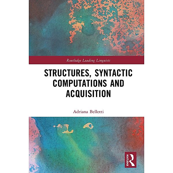 Structures, Syntactic Computations and Acquisition, Adriana Belletti