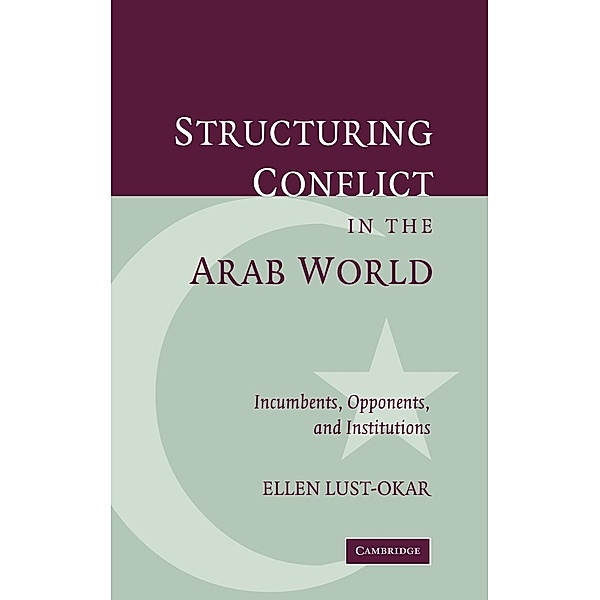 Structuring Conflict in the Arab World, Ellen Lust-Okar