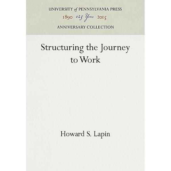 Structuring the Journey to Work, Howard S. Lapin