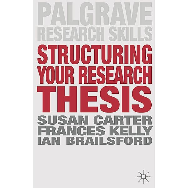 Structuring Your Research Thesis, Susan Carter, Frances Kelly, Ian Brailsford