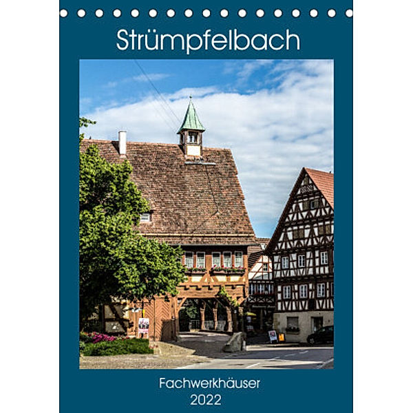 Strümpfelbach - Fachwerkhäuser (Tischkalender 2022 DIN A5 hoch), Horst Eisele