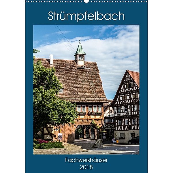 Strümpfelbach - Fachwerkhäuser (Wandkalender 2018 DIN A2 hoch), Horst Eisele