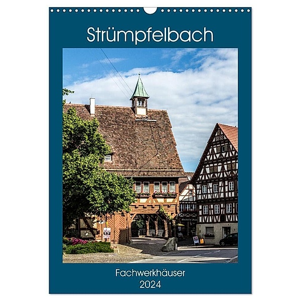Strümpfelbach - Fachwerkhäuser (Wandkalender 2024 DIN A3 hoch), CALVENDO Monatskalender, Horst Eisele