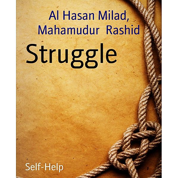 Struggle, Mahamudur Rashid, Al Hasan Milad