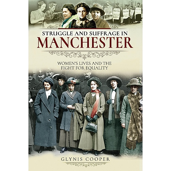 Struggle and Suffrage in Manchester / Struggle and Suffrage, Cooper Glynis Cooper