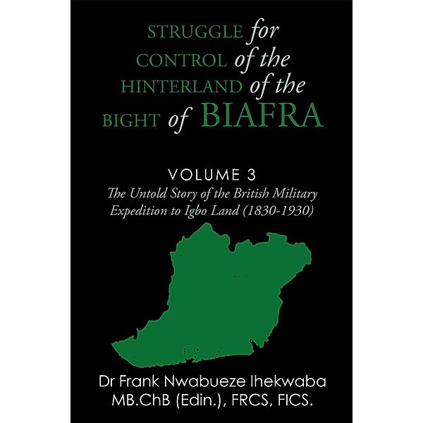Struggle for Control of the Hinterland of the Bight of Biafra, Frank Nwabueze Ihekwaba