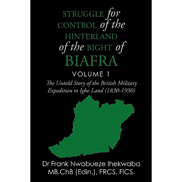 Struggle for Control of the Hinterland of the Bight of Biafra, Frank Nwabueze Ihekwaba
