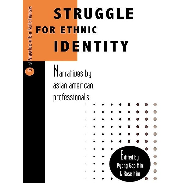 Struggle for Ethnic Identity / Critical Perspectives on Asian Pacific Americans, Pyong Gap Min