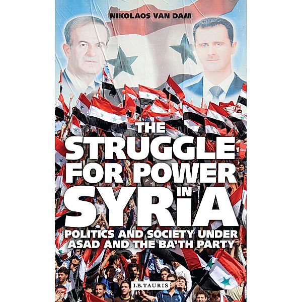 Struggle for Power in Syria, The, Nikolaos Van Dam