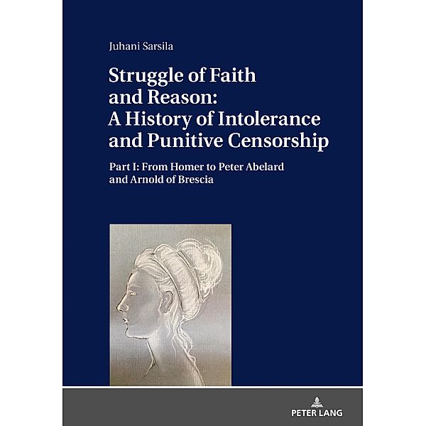 Struggle of Faith and Reason: A History of Intolerance and Punitive Censorship, Sarsila Juhani Sarsila