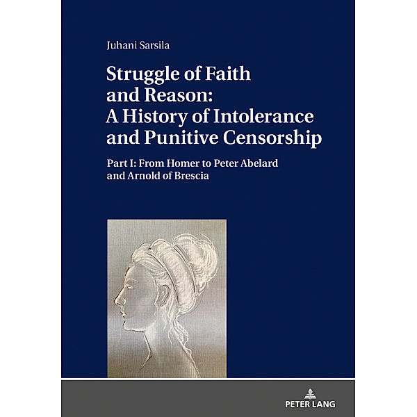 Struggle of Faith and Reason: A History of Intolerance and Punitive Censorship, Juhani Sarsila