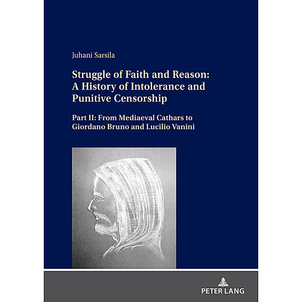 Struggle of Faith and Reason: A History of Intolerance and Punitive Censorship, Juhani Sarsila