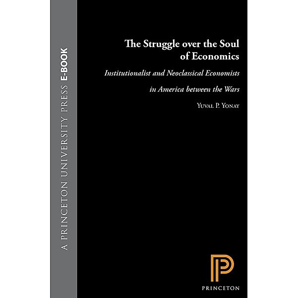 Struggle over the Soul of Economics, Yuval P. Yonay