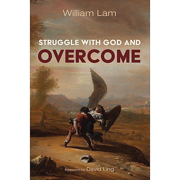 Struggle with God and Overcome, William Lam