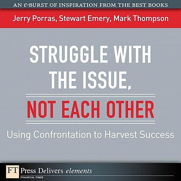 Struggle with the Issue, Not Each Other, Jerry Porras, Stewart Emery, Mark Thompson