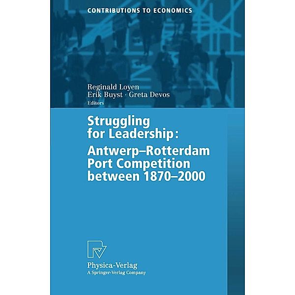 Struggling for Leadership: Antwerp-Rotterdam Port Competition between 1870 -2000 / Contributions to Economics