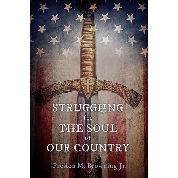 Struggling for the Soul of Our Country, Preston M. Jr. Browning