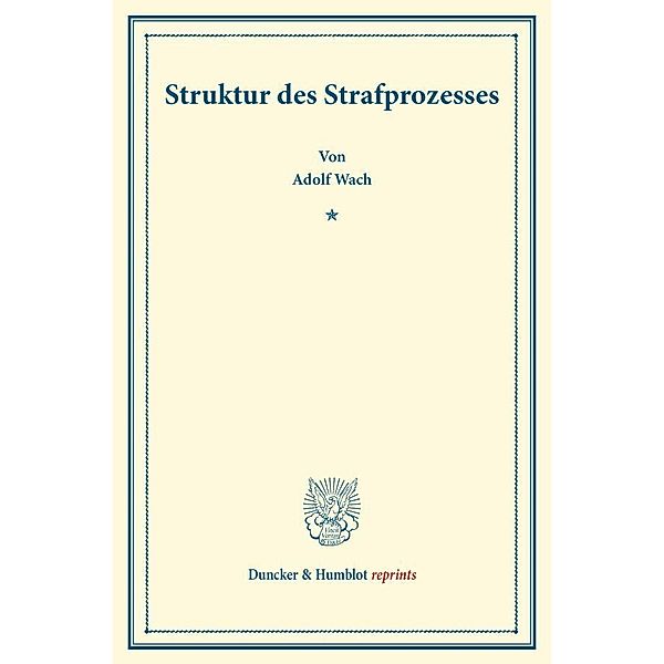 Struktur des Strafprozesses., Adolf Wach