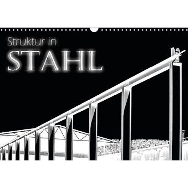 Struktur in Stahl (Wandkalender 2016 DIN A3 quer), Ralph Portenhauser