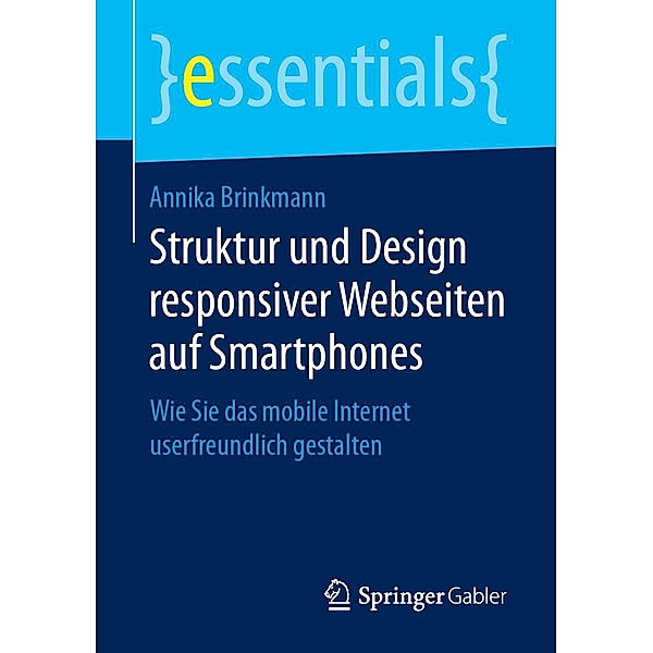 Struktur und Design responsiver Webseiten auf Smartphones / essentials, Annika Brinkmann