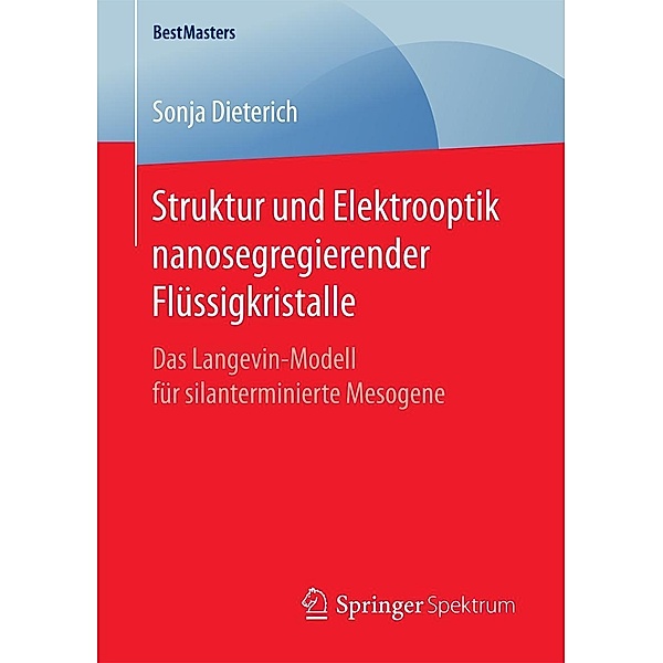 Struktur und Elektrooptik nanosegregierender Flüssigkristalle / BestMasters, Sonja Dieterich