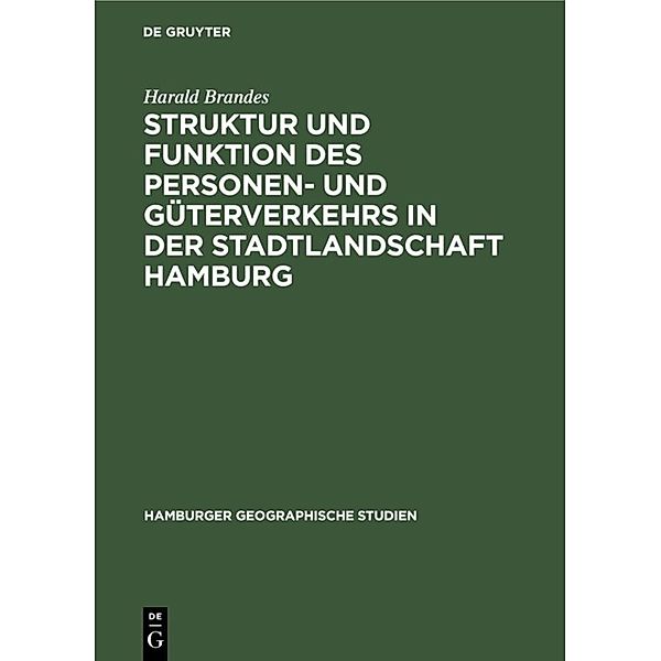 Struktur und Funktion des Personen- und Güterverkehrs in der Stadtlandschaft Hamburg, Harald Brandes