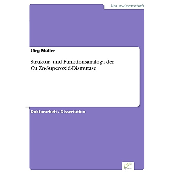 Struktur- und Funktionsanaloga der Cu,Zn-Superoxid-Dismutase, Jörg Müller