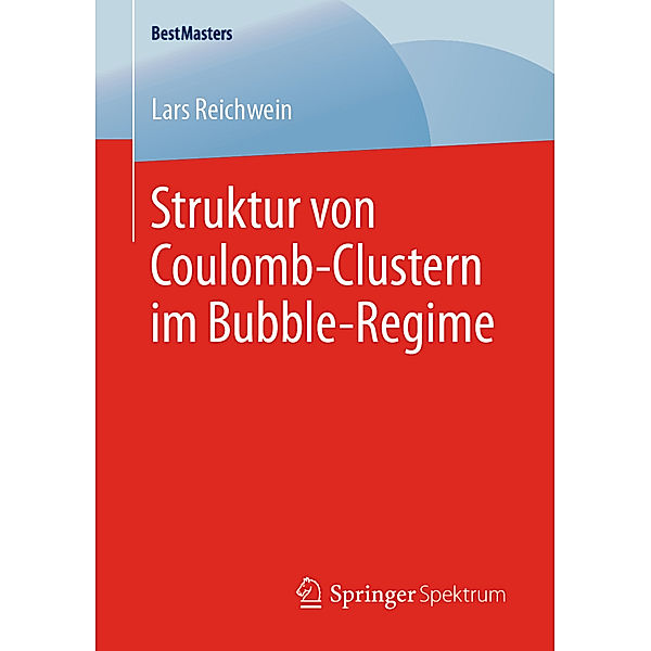 Struktur von Coulomb-Clustern im Bubble-Regime, Lars Reichwein