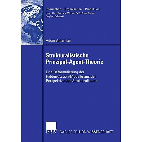 Strukturalistische Prinzipal-Agent-Theorie / Information - Organisation - Produktion, Adem Alparslan