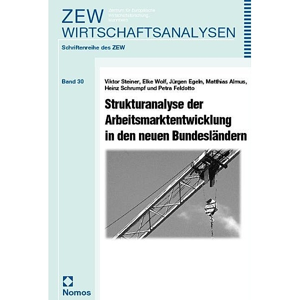Strukturanalyse der Arbeitsmarktentwicklung in den neuen Bundesländern, Viktor Steiner, Elke Wolf, Jürgen Egeln