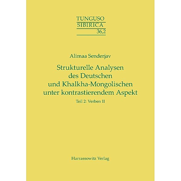 Strukturelle Analysen des Deutschen und Khalkha-Mongolischen unter kontrastierendem Aspekt / Tunguso-Sibirica Bd.36,2, Alimaa Senderjav
