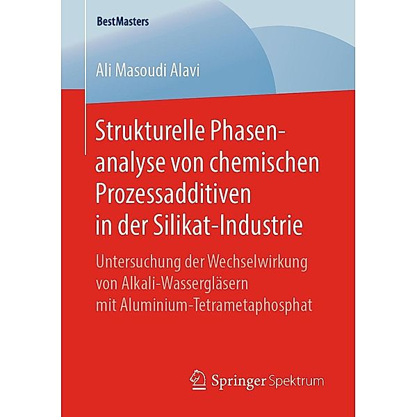 Strukturelle Phasenanalyse von chemischen Prozessadditiven in der Silikat-Industrie / BestMasters, Ali Masoudi Alavi