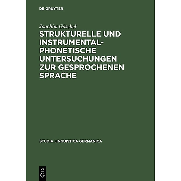 Strukturelle und instrumentalphonetische Untersuchungen zur gesprochenen Sprache, Joachim Göschel