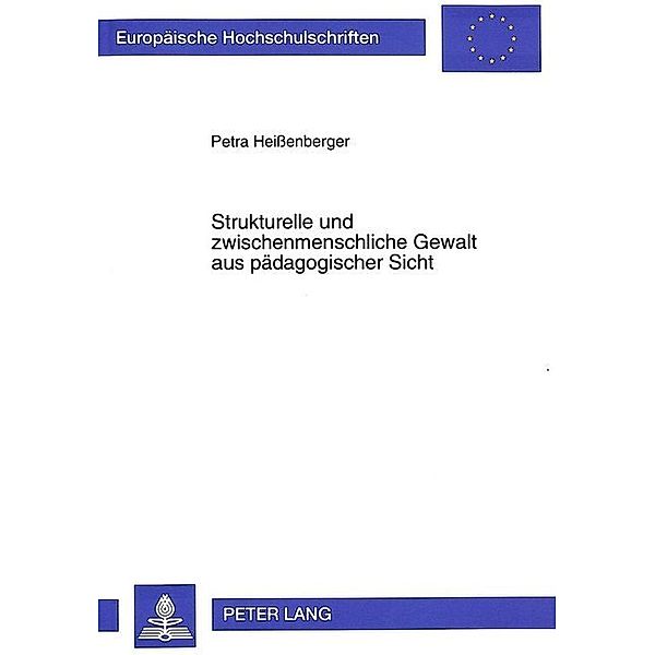 Strukturelle und zwischenmenschliche Gewalt aus pädagogischer Sicht, Petra Heissenberger