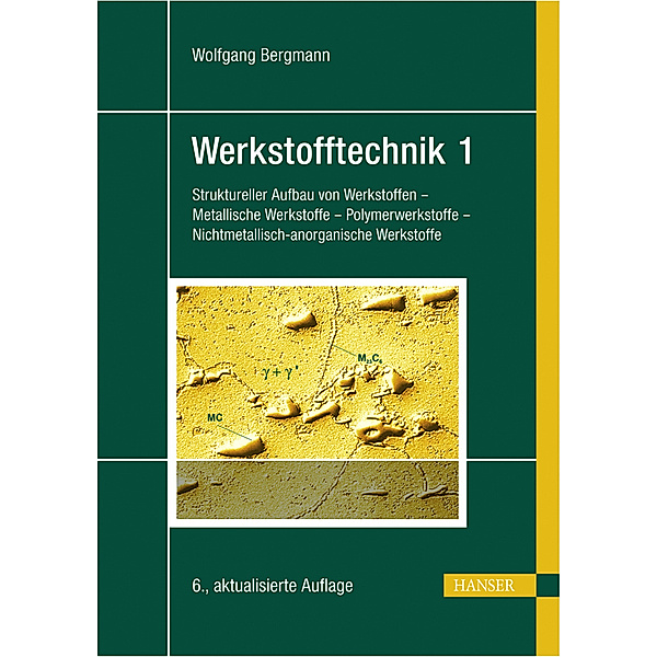 Struktureller Aufbau von Werkstoffen - Metallische Werkstoffe - Polymerwerkstoffe - Nichtmetallisch-anorganische Werkstoffe, Wolfgang Bergmann