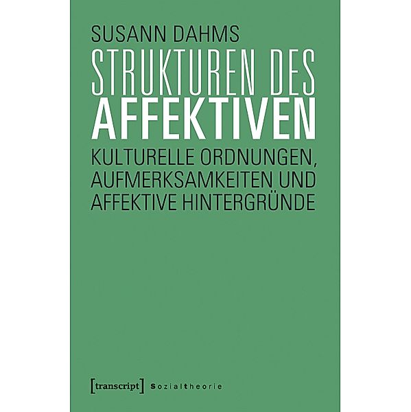 Strukturen des Affektiven / Sozialtheorie, Susann Dahms