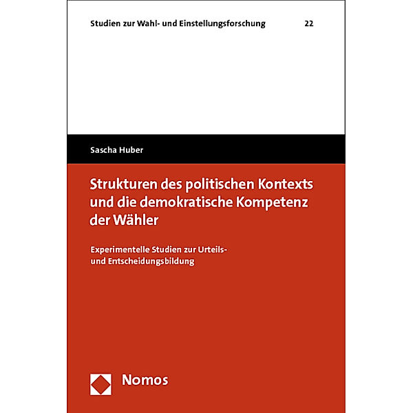 Strukturen des politischen Kontexts und die demokratische Kompetenz der Wähler, Sascha Huber