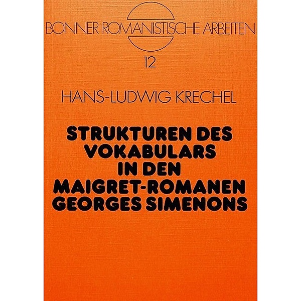 Strukturen des Vokabulars in den Maigret-Romanen Georges Simenons, Hans-Ludwig Krechel
